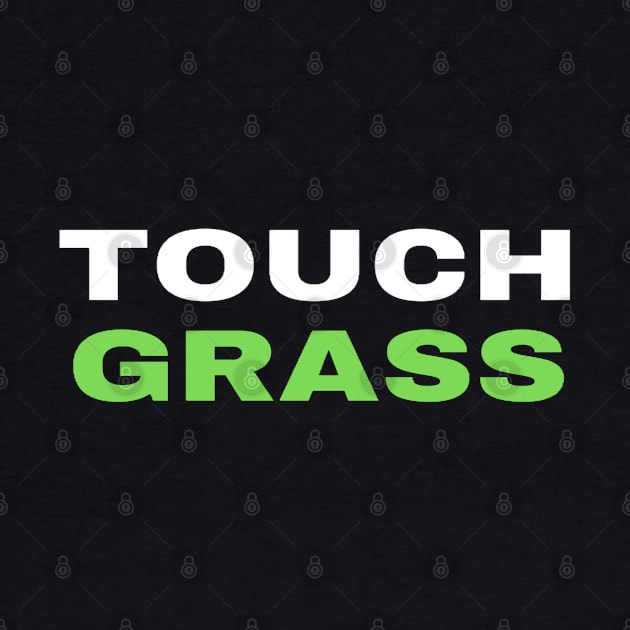 Touch Grass Meme Design | Trendy Designs by The Print Palace